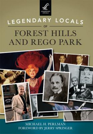 Carte Legendary Locals of Forest Hills and Rego Park Michael H. Perlman