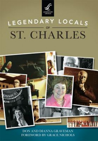 Kniha Legendary Locals of St. Charles, Missouri Don Graveman