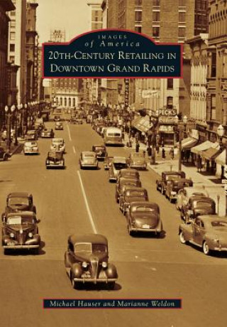 Książka 20th-Century Retailing in Downtown Grand Rapids Michael Hauser