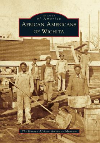 Libro African Americans of Wichita Kansas African American Museum