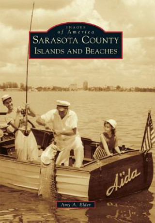 Könyv Sarasota County Islands and Beaches Amy A. Elder