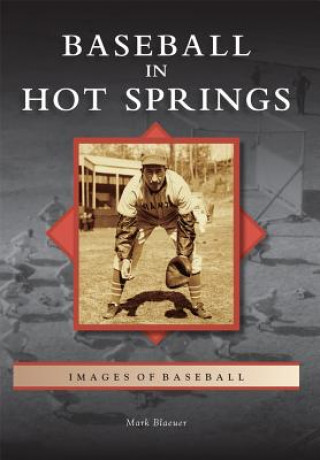 Könyv Baseball in Hot Springs Mark Blaeuer