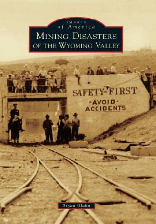 Kniha Mining Disasters of the Wyoming Valley Bryan Glahn