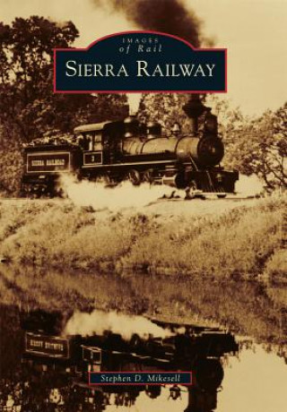 Carte Sierra Railway Stephen D. Mikesell