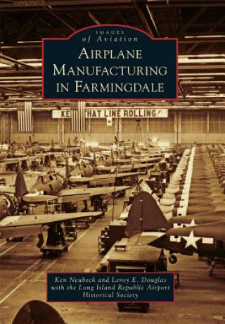 Könyv Airplane Manufacturing in Farmingdale Ken Neubeck