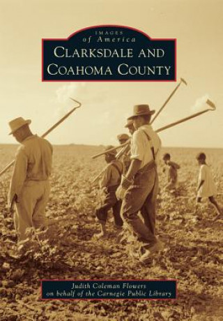 Книга Clarksdale and Coahoma County Judith Coleman Flowers