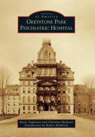 Libro Greystone Park Psychiatric Hospital Rusty Tagliareni