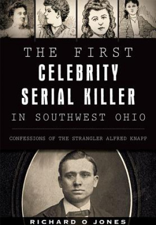 Kniha The First Celebrity Serial Killer in Southwest Ohio Richard O. Jones