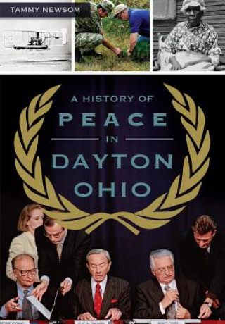 Carte A History of Peace in Dayton, Ohio Tammy Newsom