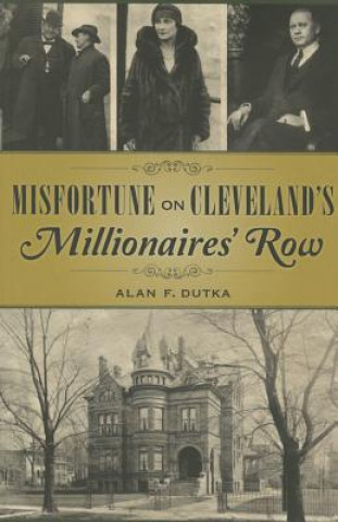 Könyv Misfortune on Cleveland's Millionaires' Row Alan F. Dutka
