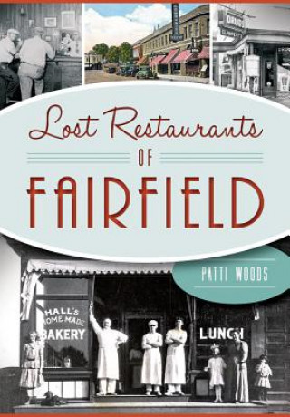 Könyv Lost Restaurants of Fairfield Patti Woods