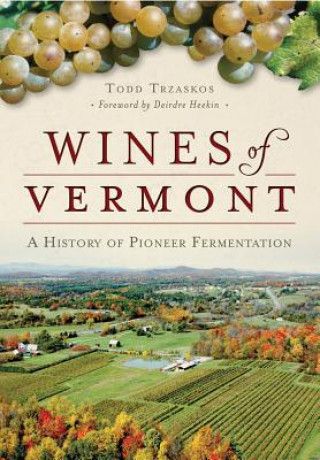 Kniha Wines of Vermont Todd Trzaskos