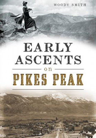 Livre Early Ascents on Pikes Peak Woody Smith