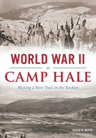 Carte World War II at Camp Hale David R. Witte