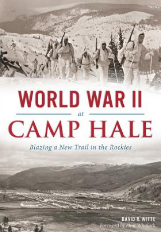 Книга World War II at Camp Hale David R. Witte