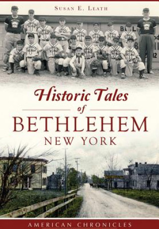 Knjiga Historic Tales of Bethlehem, New York Susan E. Leath