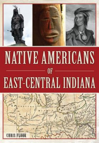 Kniha Native Americans of East-central Indiana Chris Flook