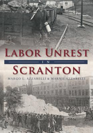 Kniha Labor Unrest in Scranton Margo L. Azzarelli