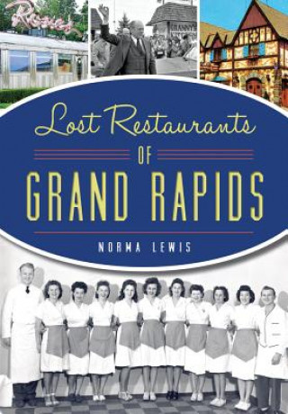 Książka Lost Restaurants of Grand Rapids Norma Lewis