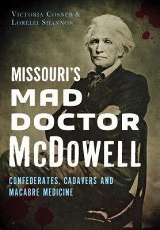 Książka Missouri's Mad Doctor McDowell Victoria Cosner