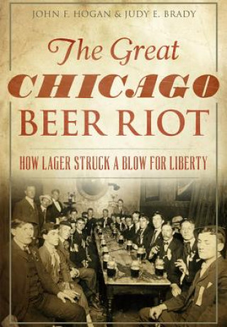 Carte The Great Chicago Beer Riot John F. Hogan