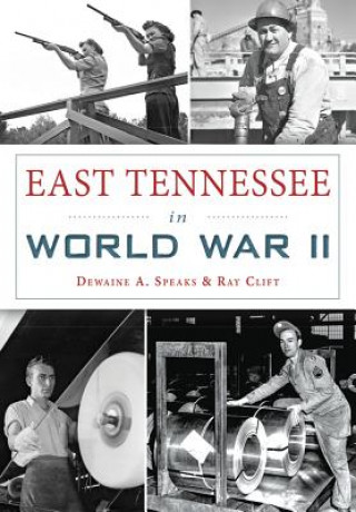 Kniha East Tennessee in World War II Dewaine A. Speaks