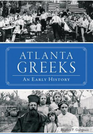 Książka Atlanta Greeks Stephen P. Georgeson