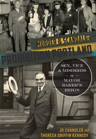 Książka Murder & Scandal in Prohibition Portland J. D. Chandler