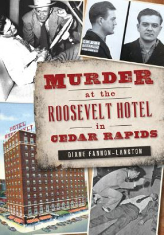 Könyv Murder at the Roosevelt Hotel in Cedar Rapids Diane Fannon-langton