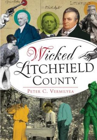 Kniha Wicked Litchfield County Peter C. Vermilyea