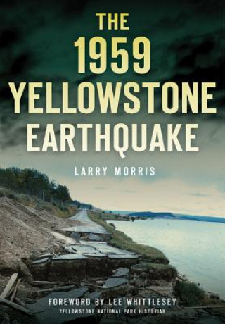 Kniha The 1959 Yellowstone Earthquake Larry E. Morris