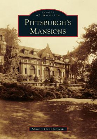 Buch Pittsburgh's Mansions Melanie Linn Gutowski