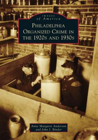 Kniha Philadelphia Organized Crime in the 1920s and 1930s Anne Margaret Anderson