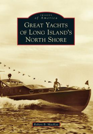 Carte Great Yachts of Long Island's North Shore Robert B. Mackay