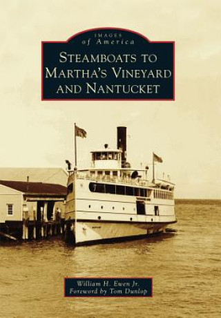 Könyv Steamboats to Martha's Vineyard and Nantucket William H. Ewen