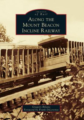 Könyv Along the Mount Beacon Incline Railway Gregory Bilotto