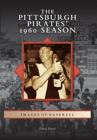 Carte The Pittsburgh Pirates' 1960 Season David Finoli