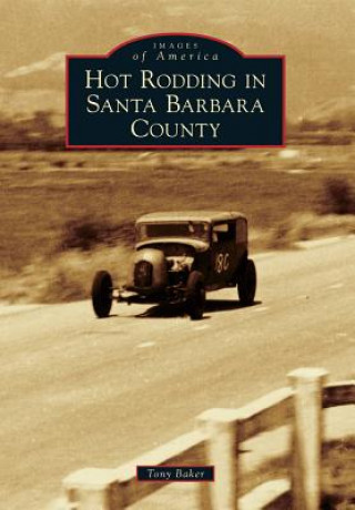 Książka Hot Rodding in Santa Barbara County Tony Baker