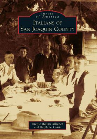 Knjiga Italians of San Joaquin County Pacific Italian Alliance