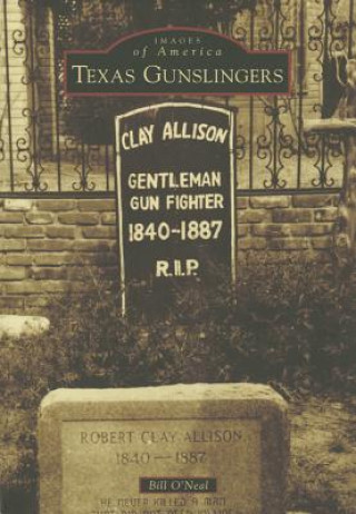 Kniha Texas Gunslingers Bill O'Neal