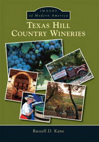 Książka Texas Hill Country Wineries Russel D. Kane