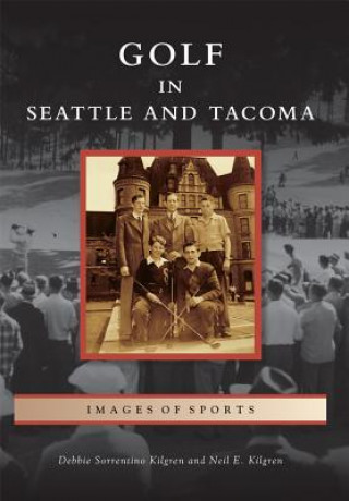 Kniha Golf in Seattle and Tacoma Debbie Sorrentino Kilgren