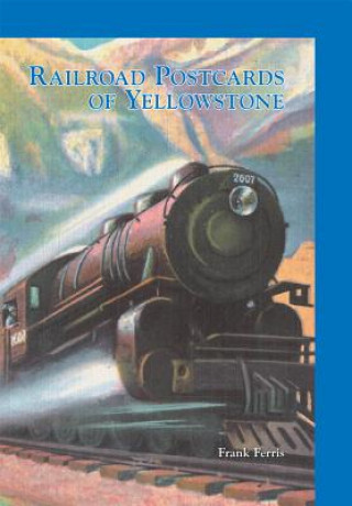 Kniha Railroad Postcards of Yellowstone Frank Ferris