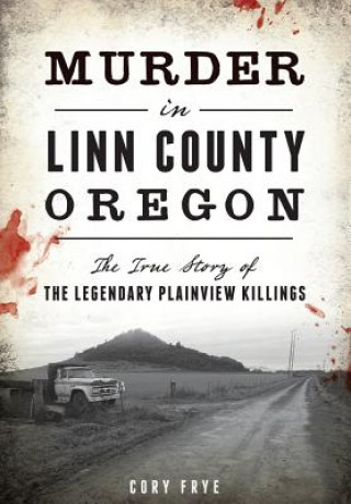 Книга Murder in Linn County, Oregon Cory Frye