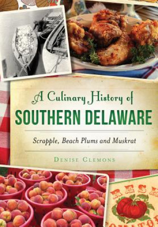 Kniha A Culinary History of Southern Delaware Denise Clemons