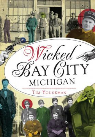 Kniha Wicked Bay City, Michigan Tim Younkman