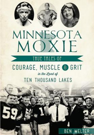 Kniha Minnesota Moxie Ben Welter