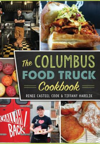 Książka The Columbus Food Truck Cookbook Renee Casteel Cook