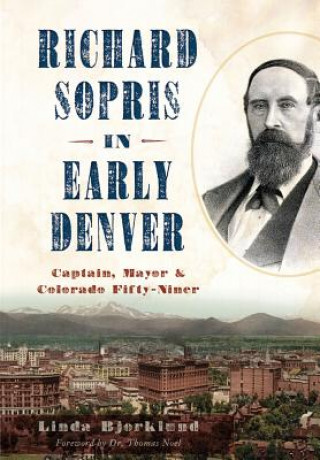 Könyv Richard Sopris in Early Denver Linda Bjorklund