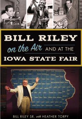 Carte Bill Riley on the Air and at the Iowa State Fair Bill Riley